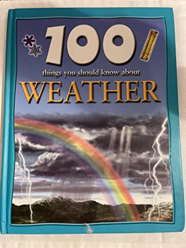 Beispielbild fr 100 Things You Should Know About Weather zum Verkauf von Wonder Book