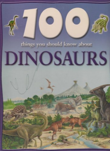 9780760753972: 100 Things You Should Know About Dinosaurs [Hardcover] by