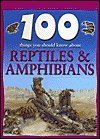 Reptiles and Amphibians (100 Things You Should Know About Series) (9780760754016) by Ann Kay