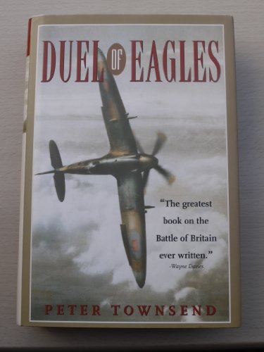 Stock image for Duel of Eagles: The Greatest Book on the Batte of Britain Ever Wr for sale by Hawking Books