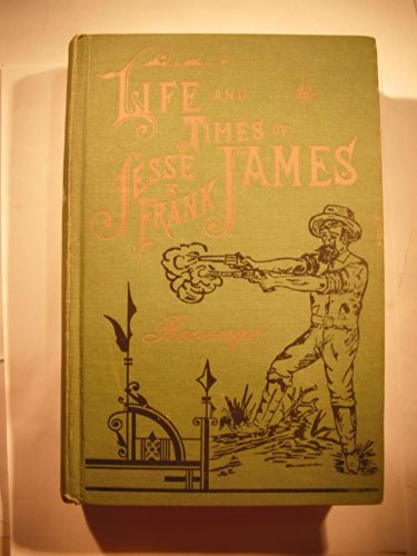Beispielbild fr The Life, Times And Treacherous Death Of Jesse James. Said To Be An Authentic Reprint Of The Long Suppressed 1882 Edition zum Verkauf von Jeff Stark