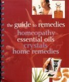 Stock image for The Guide to Remedies, Homeopathy, Essential Oils, Crystals and Home Remedies for sale by Your Online Bookstore