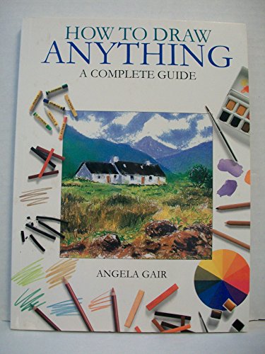 9780760754429: How to Draw Anything: a Complete Guide
