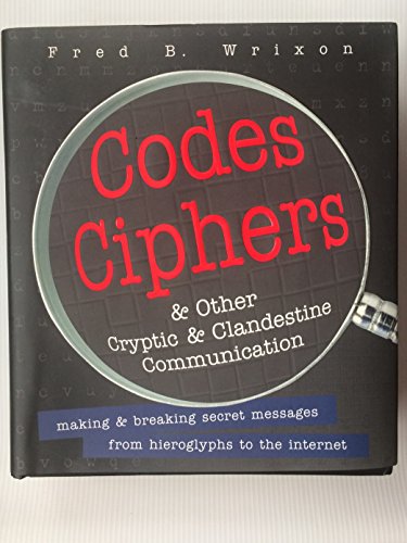 Stock image for Codes Ciphers and Other Cryptic and Clandestine Communcitioan; Making and Breaking Secret Messages from Hieroglyphs to the Internest (Other Cryptic & Clandestine Communication) for sale by Better World Books