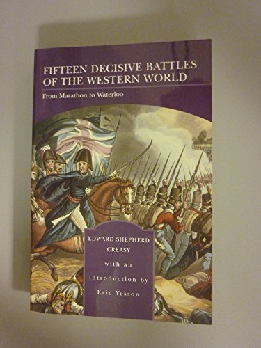 Beispielbild fr Fifteen Decisive Battles of the Western World: From Marathon to Waterloo zum Verkauf von Wonder Book