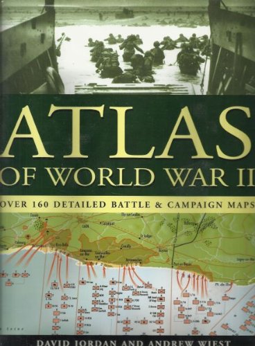 Stock image for Atlas of World War II: Over 160 Detailed Battle & Campaign Maps for sale by Ergodebooks
