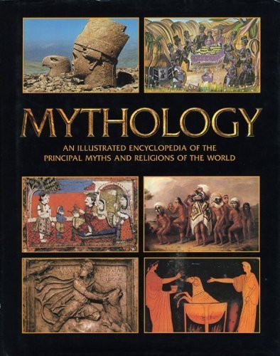 Imagen de archivo de Mythology - An Illustrated Encyclopedia of the Principal Myths and Religions of the World a la venta por ThriftBooks-Dallas