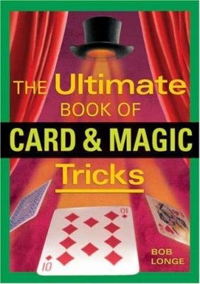 Ultimate Book Of Card & Magic Tricks (9780760756249) by Bob Longe