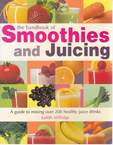 Stock image for The Handbook of Smoothies and Juicing for sale by Better World Books