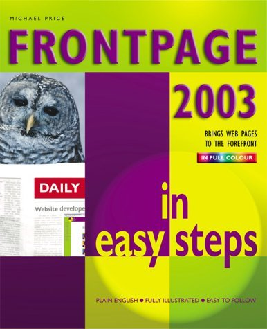 Imagen de archivo de Front Page 2003 in Easy Steps (In Easy Steps) a la venta por Better World Books