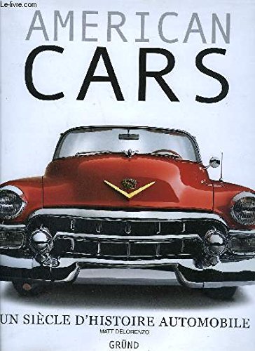 9780760757918: AMERICAN CARS - UN SIECLE D'HISTOIRE AUTOMOBILE