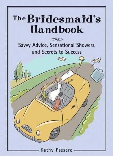 Imagen de archivo de The Bridesmaid's Handbook: Savvy Advice, Sensational Showers, and Secrets to Success a la venta por SecondSale