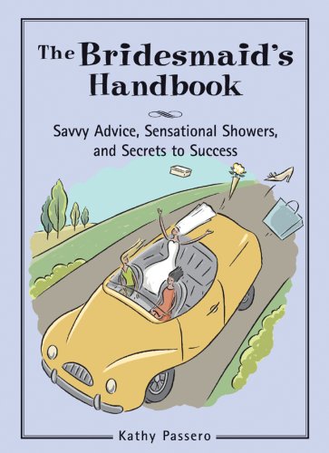 Stock image for The Bridesmaid's Handbook : Savvy Advice, Sensational Showers, and Secrets to Success for sale by Better World Books