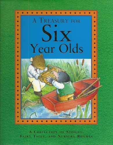 Beispielbild fr A Treasury for Six Year Olds: A Collection of Stories, Fairy Tales, and Nursery Rhymes. zum Verkauf von Gulf Coast Books
