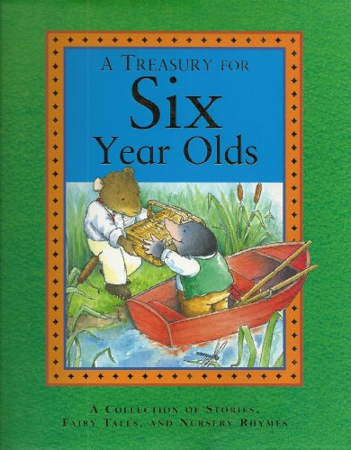 Imagen de archivo de A Treasury for Six Year Olds: A Collection of Stories, Fairy Tales, and Nursery Rhymes. a la venta por Gulf Coast Books