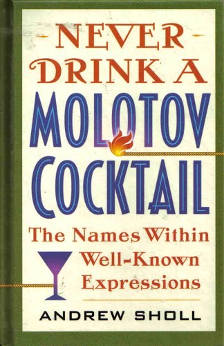 Beispielbild fr Never Drink a Molotov Cocktail zum Verkauf von Wonder Book