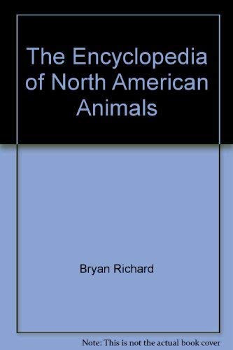 The Encyclopedia of North American Animals (9780760758748) by Bryan Richard