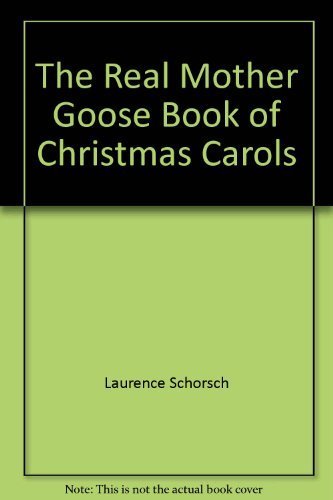 9780760758830: The Real Mother Goose Book of Christmas Carols by Laurence Schorsch (2004-01-01)