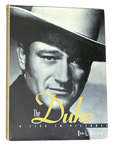 9780760759349: The Duke: A Life in Pictures by by Rob L. Wagner (2004-08-01)