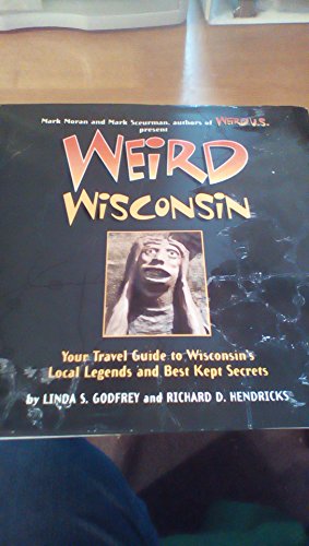 Stock image for Weird Wisconsin: Your Travel Guide to Wisconsin's Local Legends and Best Kept Secrets for sale by ThriftBooks-Dallas