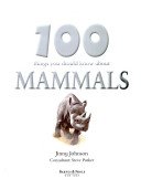 Stock image for 100 Things You Should Know About Mammals for sale by SecondSale