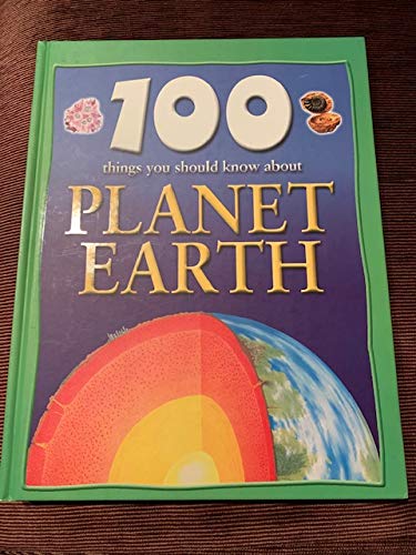 9780760759684: 100 Things You Should Know About Planet Earth