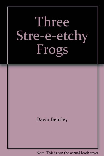 Stock image for Three Stre-e-etchy Frogs for sale by Better World Books