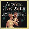 Imagen de archivo de Atomic Cocktails: Mixed Drinks for Modern Times a la venta por HPB-Emerald