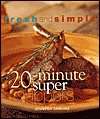Beispielbild fr Fresh and Simple 20-Minute Super Suppers zum Verkauf von Wonder Book