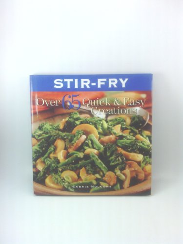 Imagen de archivo de Stir-fry (Over 65 Quick&Easy Creations) a la venta por SecondSale