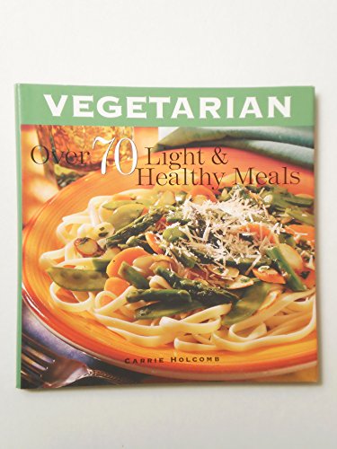 Beispielbild fr Vegetarian: Over 70 Light & Healthy Meals zum Verkauf von Better World Books