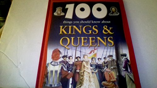 Beispielbild fr 100 Things You Should Know About Kings&Queens zum Verkauf von Wonder Book