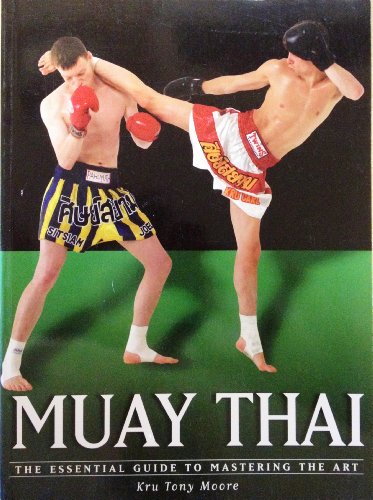 Stock image for Muay Thai: The Essential Guide to Mastering the Art (the martial arts series) for sale by Orion Tech