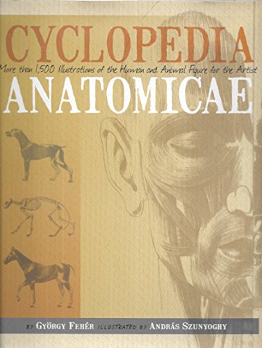 Stock image for Cyclopedia Anatomicae: More Than 1500 Illustrations of the Human and Animal Figure for the Artist for sale by Wonder Book