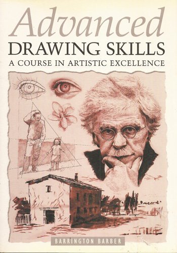 9780760761953: Advanced Drawing Skills. A course in Artistic Excellence by Barrington Barber (2004-08-01)