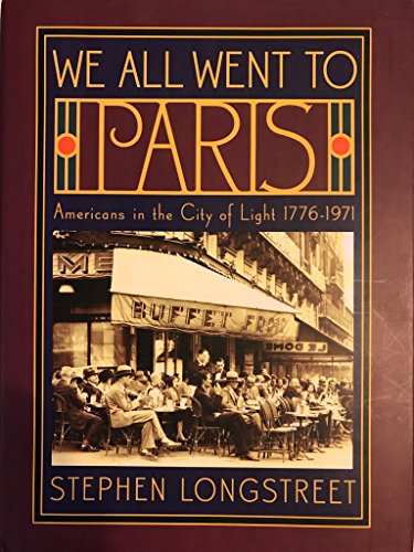 Imagen de archivo de We All Went to Paris: Americans in the City of Light, 1776-1971 a la venta por HPB-Ruby