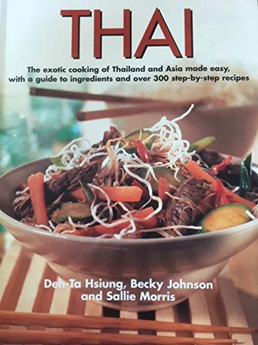 Beispielbild fr Thai: The exotic cooking of Thailand and Asia made easy, with a guide to ingredients and over 300 step-by-step recipes zum Verkauf von ThriftBooks-Dallas