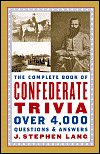 Stock image for The Complete Book Of Confederate Trivia Over 4,000 Questions & Answers for sale by Wonder Book