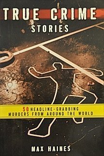 Beispielbild fr True Crime Stories (50 Headline-Grabbing Murders From Around The World) zum Verkauf von Better World Books