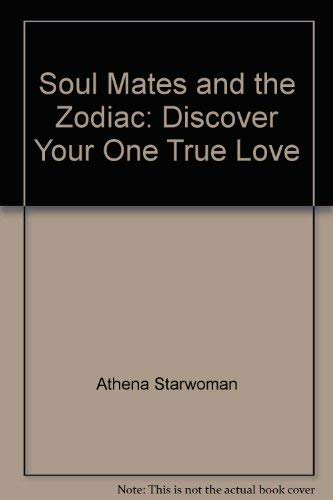 Stock image for Soul Mates and the Zodiac: Discover Your One True Love for sale by ThriftBooks-Atlanta