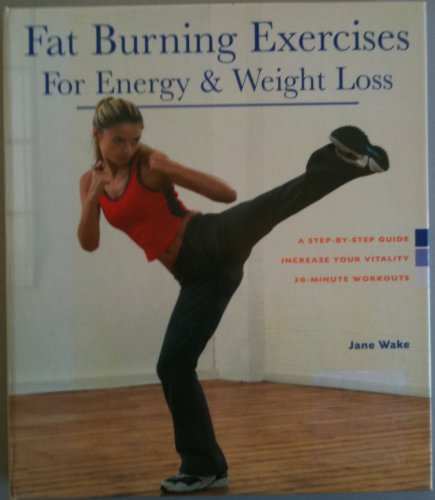 Stock image for Fat Burning Exercises for Energy Weight Loss: A Step-By-Step Guide: Increase Your Vitality: 20-Minute Workouts for sale by Goodwill of Colorado