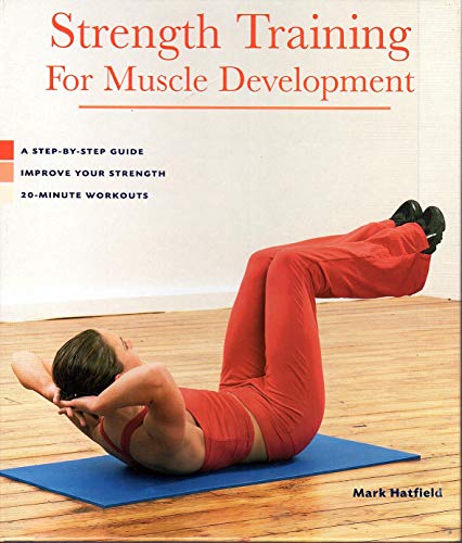 Beispielbild fr Strength Training for Muscle Development: A Step-by-step Guide Improve Your Strength 20-minute Worko zum Verkauf von Wonder Book