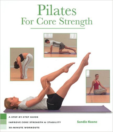 Stock image for Pilates for Core Strength: A Step-by-step Guide to Improve Core Stregth&Stabilty 30-minute Workouts by Sandie Keane (2005) Spiral-bound for sale by Once Upon A Time Books