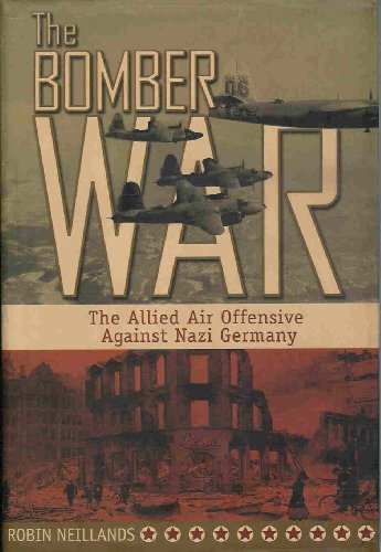 Beispielbild fr The Bomber War-The Allied Air Offensive Against Nazi Germany zum Verkauf von Foxtrot Books