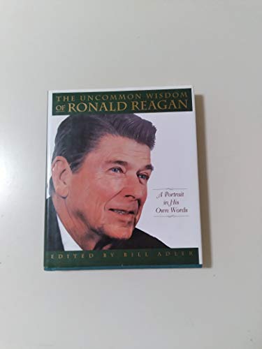 Beispielbild fr Uncommon Wisdom of Ronald Reagan/Portrait in his Own Words zum Verkauf von Wonder Book