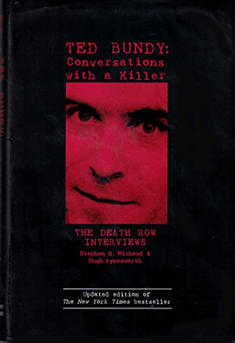Stock image for Ted Bundy: Conversations with a Killer (The Death Row Interviews) by Stephen G. Michaud, Hugh Aynesworth (2005) Hardcover for sale by Goodwill