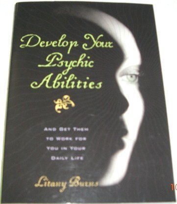 Stock image for Develop Your Psychic Abilities by Litany Burns (2004-08-01) for sale by HPB-Movies