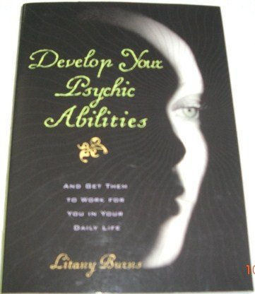 9780760766026: Develop Your Psychic Abilities by Litany Burns (2004-08-01)