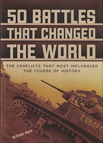 9780760766095: 50 Battles That Changed the World: The Conflicts That Most Influenced the Course of History Edition: First
