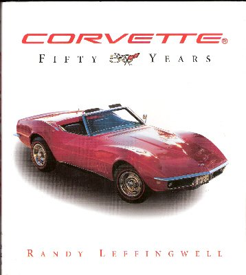 Stock image for Corvette Fifty Years by Randy Leffingwell (2004-05-03) for sale by HPB Inc.